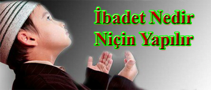 İbadet nedir?