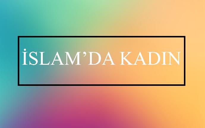 İslam Dininde Kadın