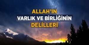 Cenab-ı Hakk’ın varlık ve birliği nasıl bilinir?