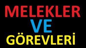 Meleklerin görevleri nelerdir