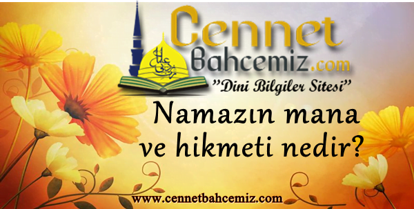 Namazın mana ve hikmeti nedir?