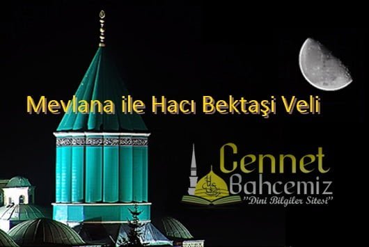 Mevlana ile Hacı Bektaşi Veli Hazretleri