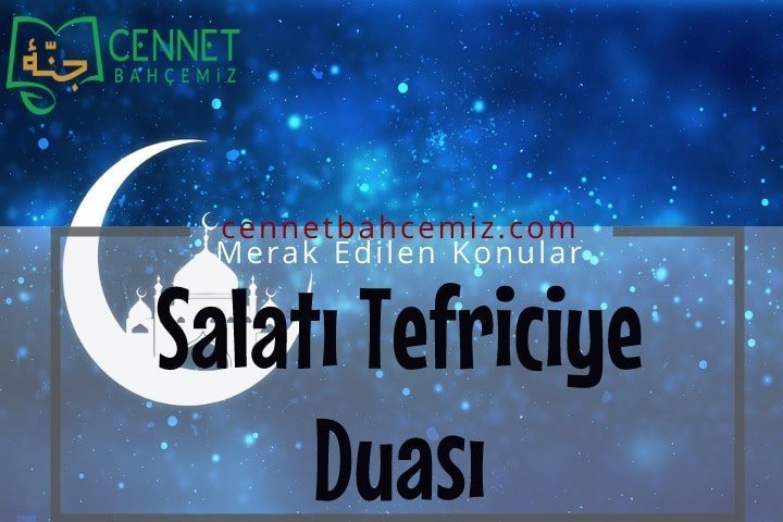 Salatı Tefriciye Duası Nasıl Okunur? Ne Anlama Gelir?