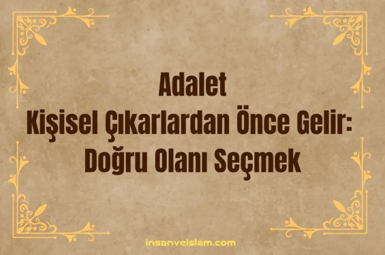 Adalet, Kişisel Çıkarlardan Önce Gelir: Doğru Olanı Seçmek