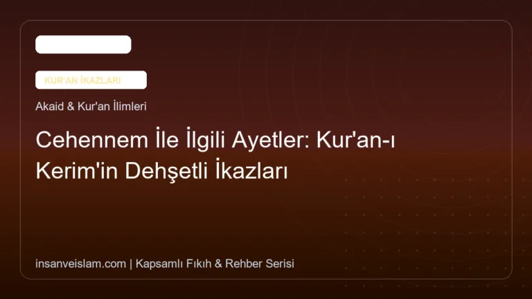Cehennem İle İlgili Ayetler: Kur’an-ı Kerim’in Dehşetli İkazları ve Hikmeti