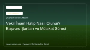 Vekil İmam Hatip Nasıl Olunur? Başvuru Şartları ve Mülakat Süreci
