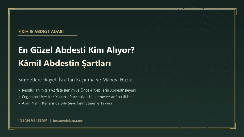 En Güzel Abdesti Kim Alıyor? Sünnet Üzere Kâmil Abdestin Şartları