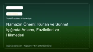 Namazın Önemi: Kur’an ve Sünnet Işığında Anlamı, Faziletleri ve Hikmetleri