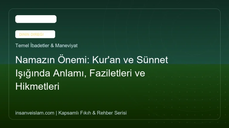 Namazın Önemi: Kur’an ve Sünnet Işığında Anlamı, Faziletleri ve Hikmetleri