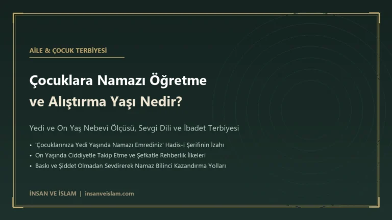 Çocuklara Namazı Öğretme ve Alıştırma Yaşı Nedir? Nebevî Terbiye